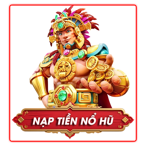Nạp tiền nổ hũ